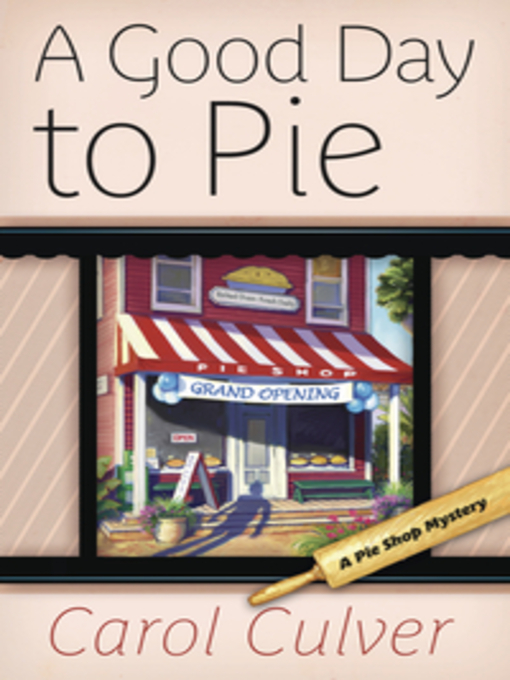 Title details for A Good Day to Pie by Carol Culver - Available